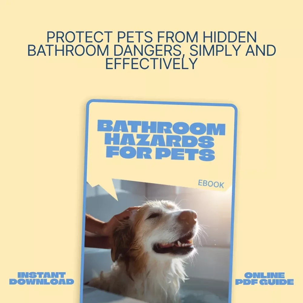 Bathroom Hazards for Pets – Essential Home Safety eBook for Pet Owners | Bathroom Hazards for Pets Awareness Guide