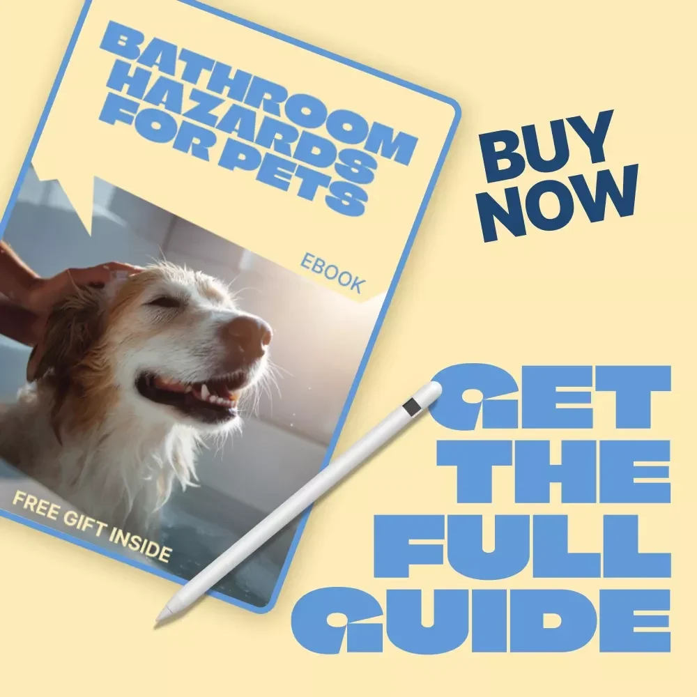 Bathroom Hazards for Pets – Essential Home Safety eBook for Pet Owners | Bathroom Hazards for Pets Awareness Guide