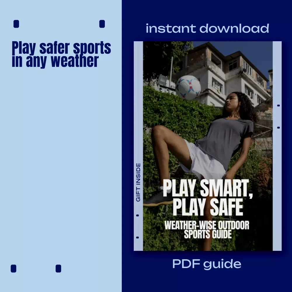 Play Smart, Play Safe: Weather-Wise Outdoor Sports Guide – Weather Safety Outdoor Sports Digital Guide for Athletes, Coaches & Active Families