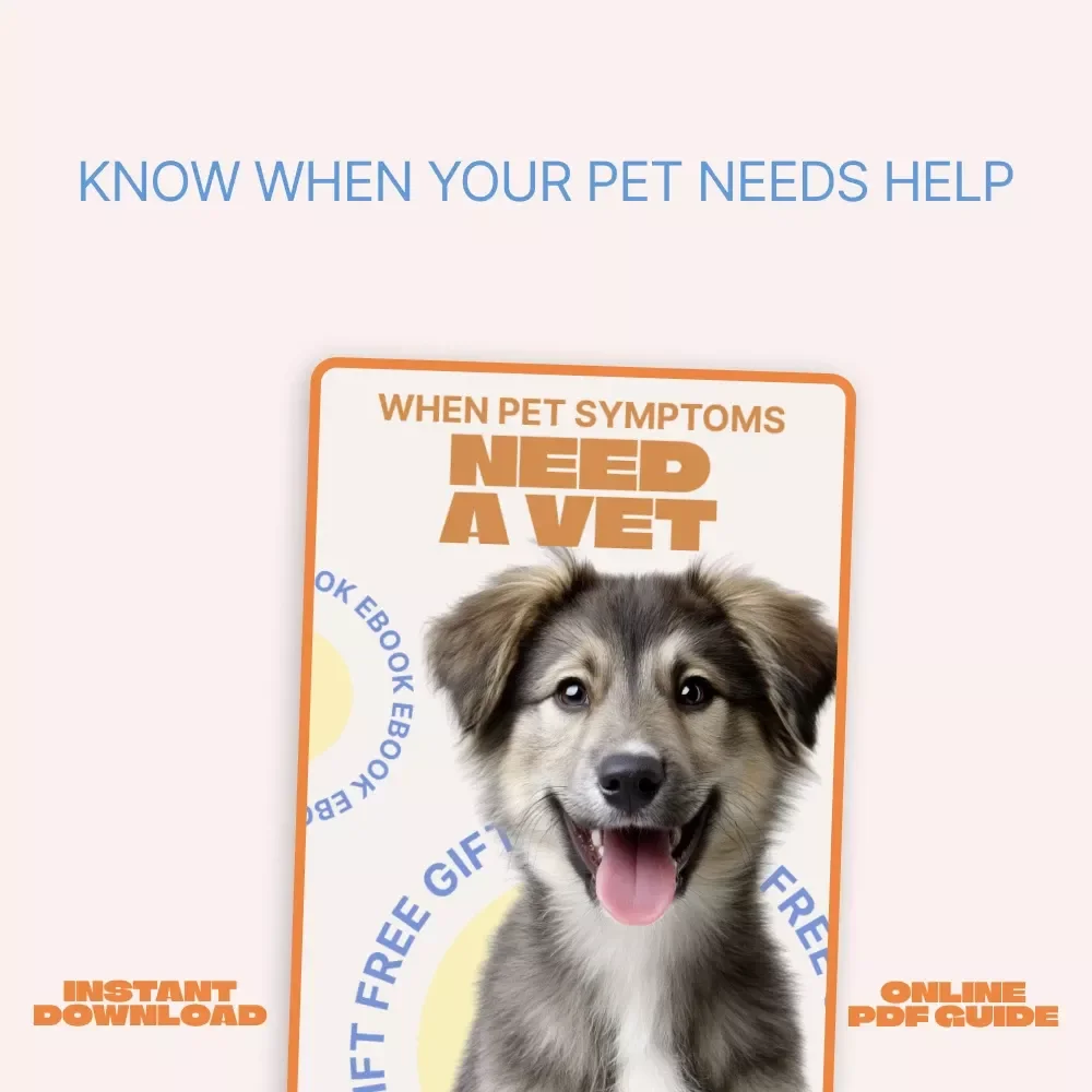 When Pet Symptoms Need a Vet – Essential eBook Guide to Pet Symptoms That Need Vet Care, Emergency Signs, Smart Vet Decisions for Dogs and Cats