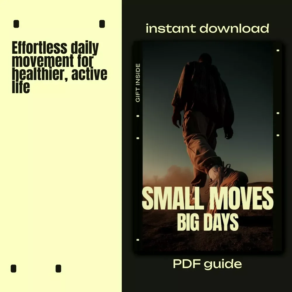 Small Moves, Big Days: Daily Movement Guide, eBook, Checklist for Effortless Health, Home & Work Motion