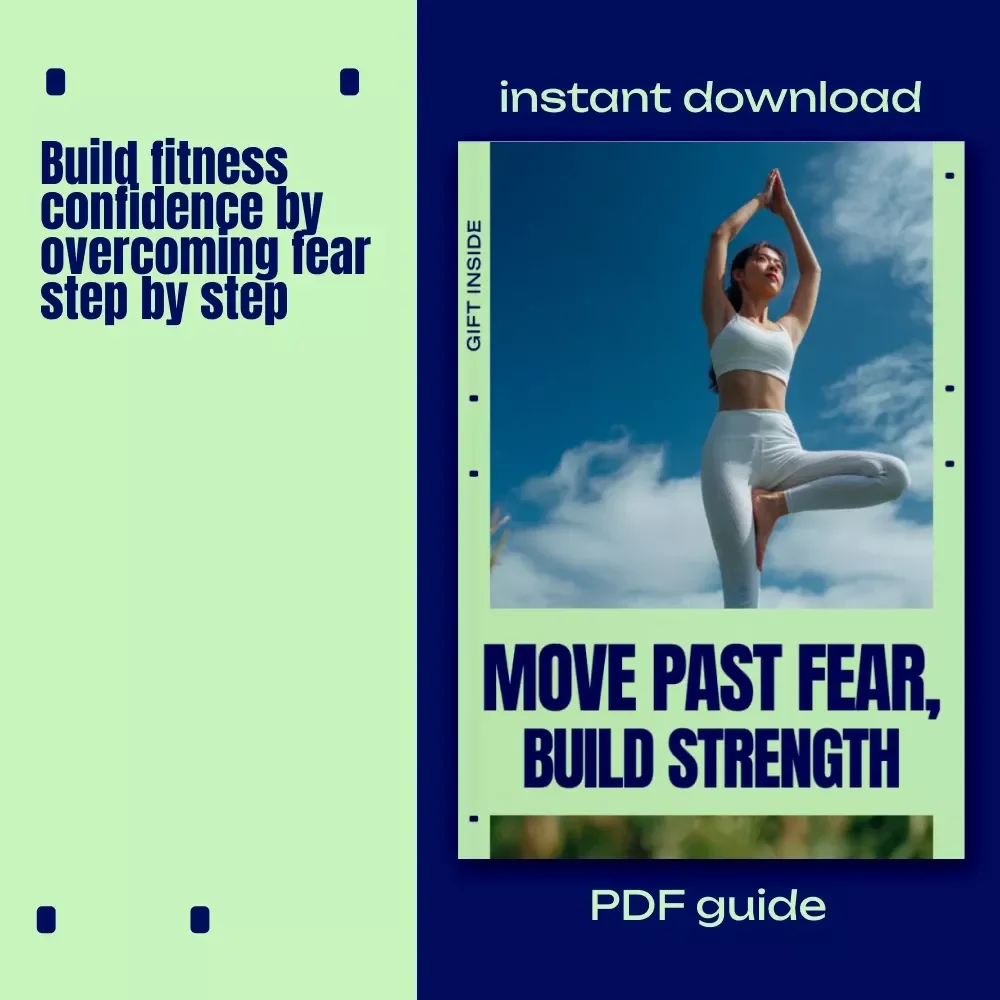 Move Past Fear, Build Strength – Fitness Fear Guide for Confidence, Gym Anxiety, Mental Strength & Consistent Progress (Digital Download)