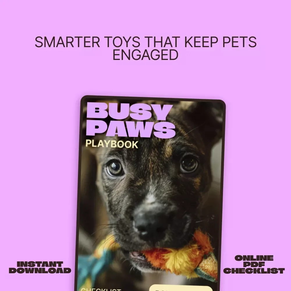 Busy Paws Playbook – Ultimate Checklist for Toys That Keep Pets Busy Longer, Boredom-Busting Playtime Guide for Dogs & Cats (Digital Download)