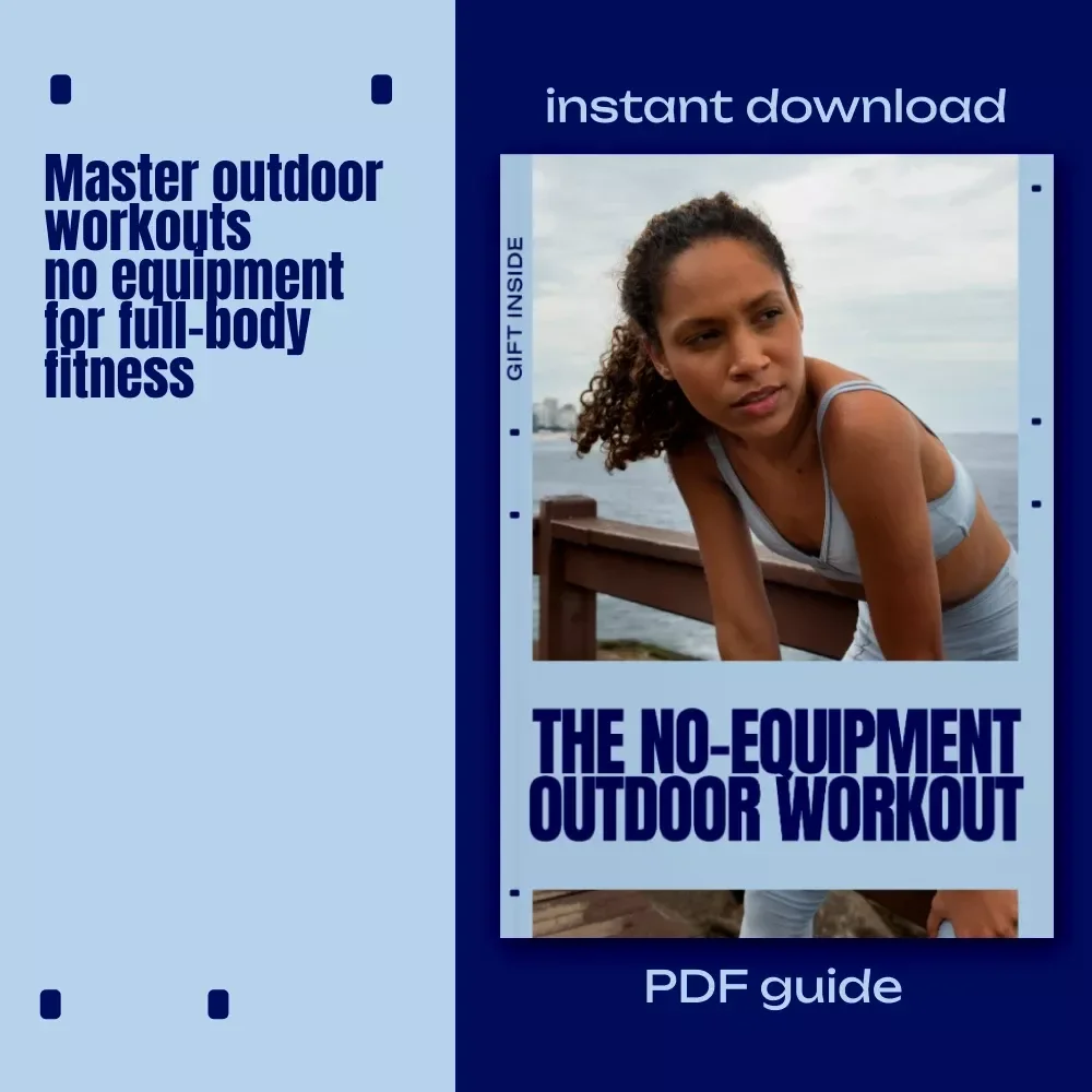 The No-Equipment Outdoor Workout – Ultimate Guide to Outdoor Workouts No Equipment for All Fitness Levels