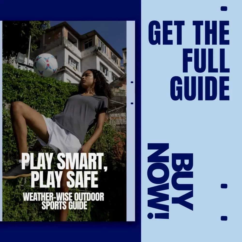 Play Smart, Play Safe: Weather-Wise Outdoor Sports Guide – Weather Safety Outdoor Sports Digital Guide for Athletes, Coaches & Active Families