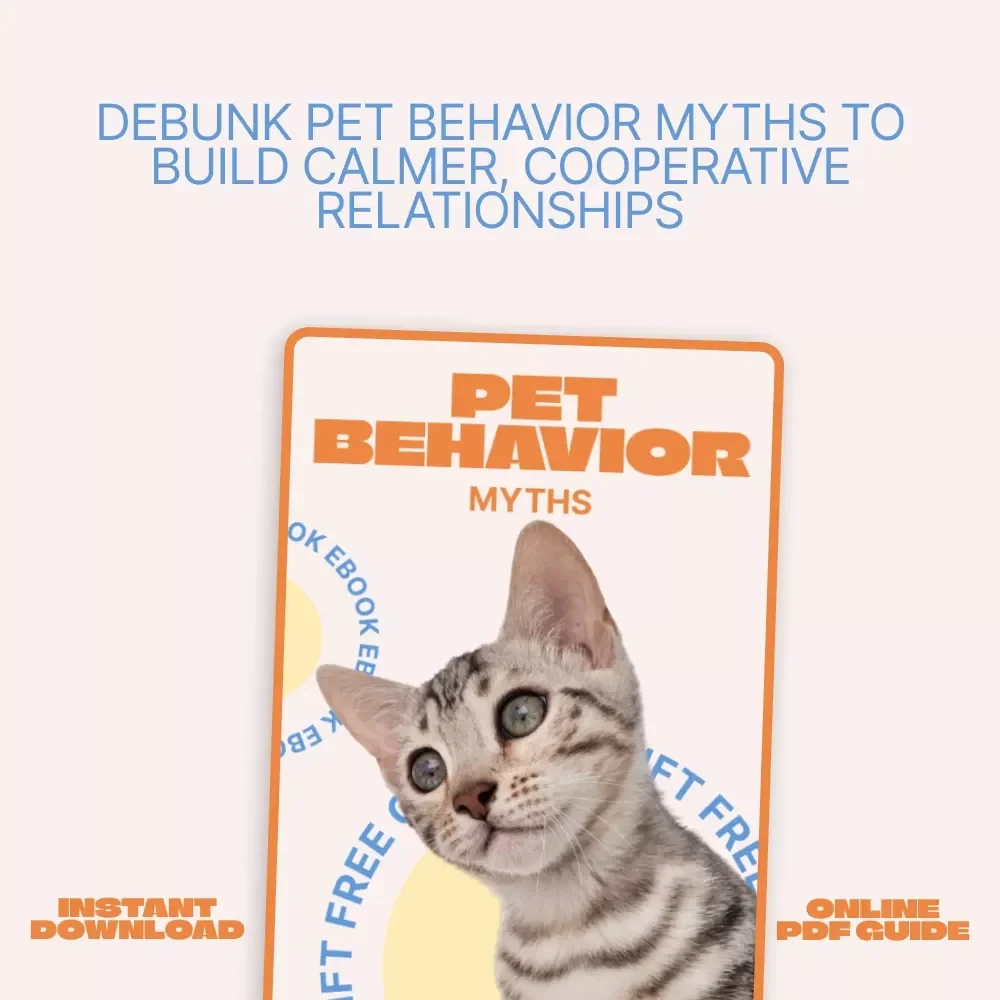 Pet Behavior Myths: A Science-Backed eBook for Understanding Dogs & Cats, Debunking pet behavior myths, Better Training & Stronger Bonds