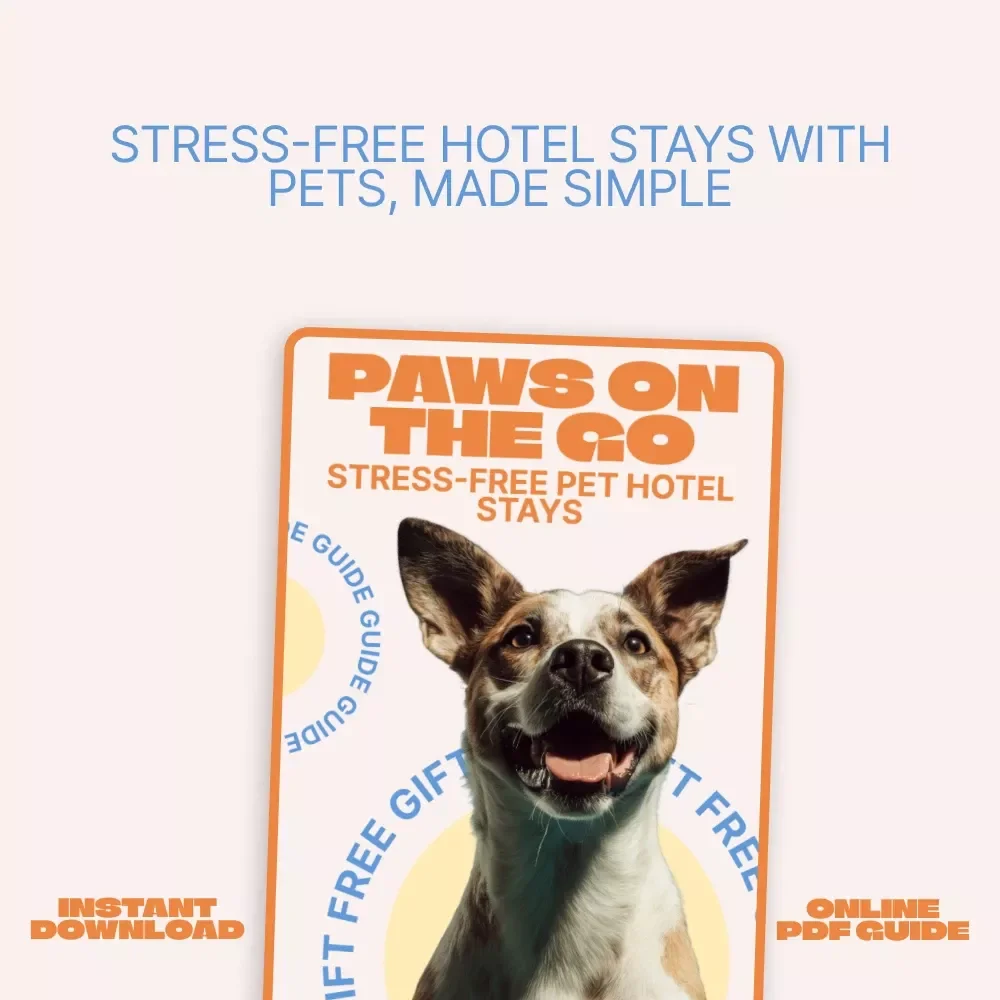 Paws on the Go: Stress-Free Pet Hotel Stays | Pet-Friendly Hotel Travel Guide for Dogs & Cats | Anxiety-Free Pet Travel eBook & Checklist