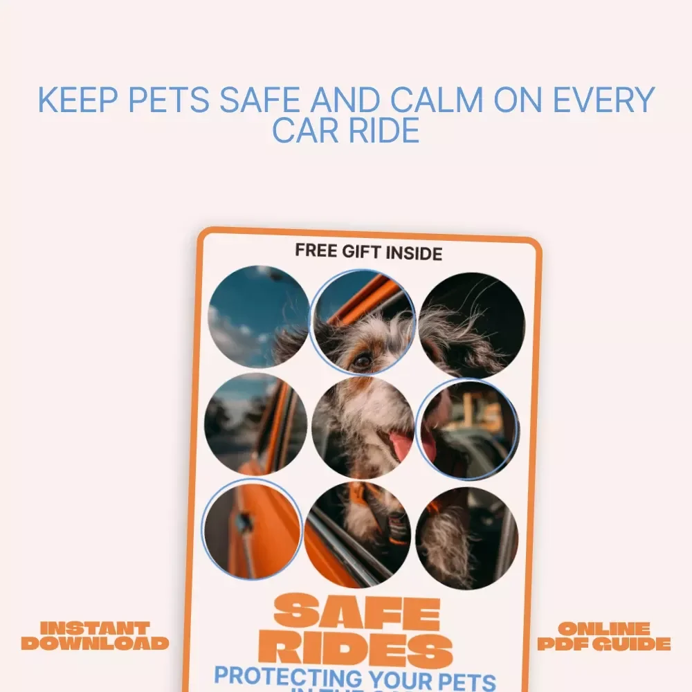 Safe Rides: Protecting Your Pets in the Car | Essential Ebook Guide to Car Safety for Pets, Stress-Free Travel & Smart AI Tips for Pet Owners
