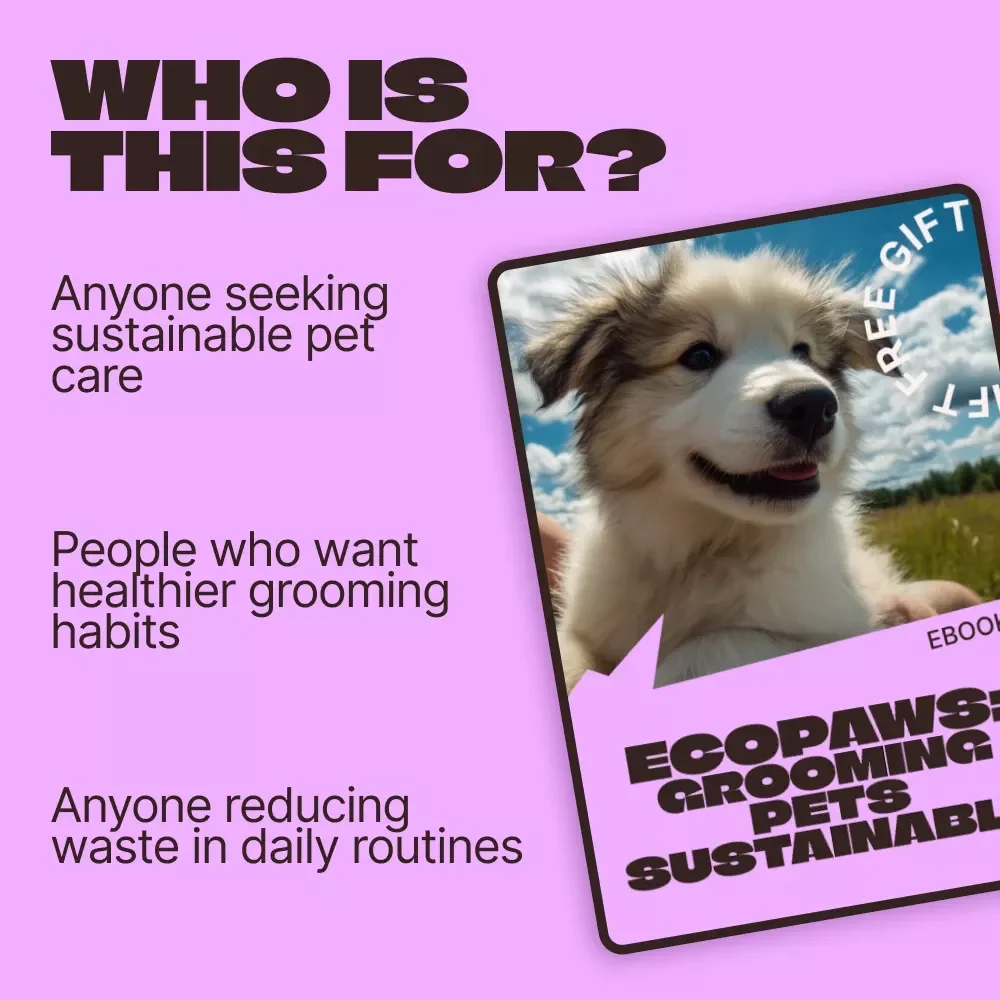 EcoPaws: Grooming Pets Sustainably – An Eco-Friendly eBook Guide to Green Grooming for Pets, Natural Products, Smart Routines, and Sustainable Pet Care