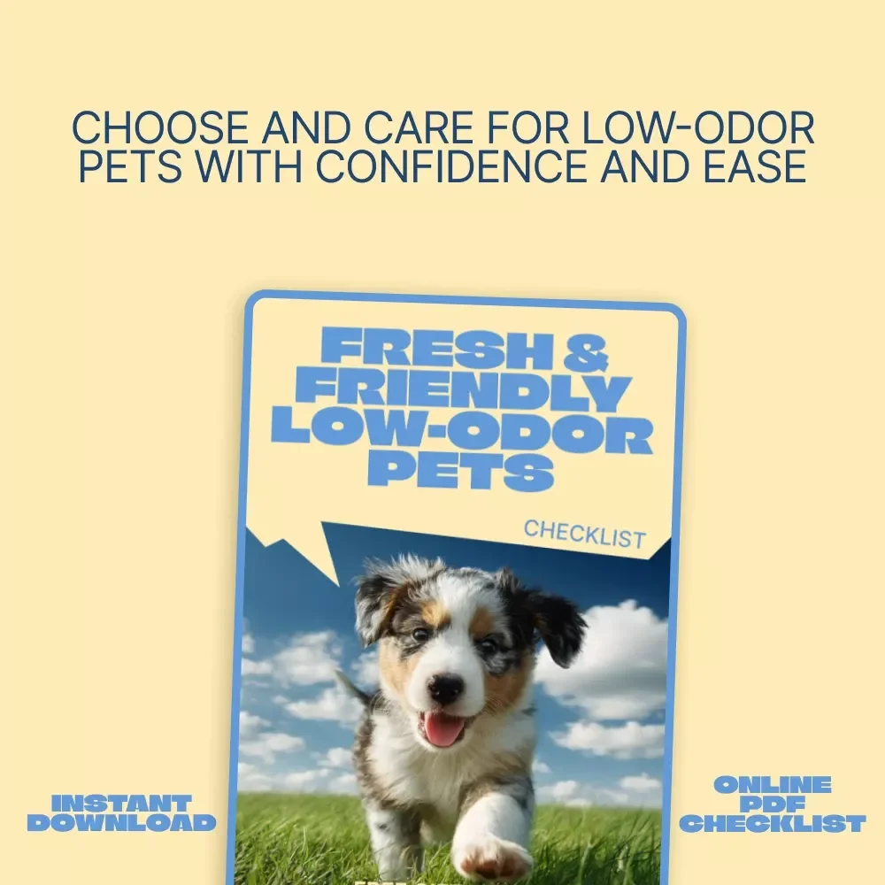 Fresh & Friendly Low-Odor Pets | Printable Checklist for Choosing Pets That Do Not Smell Much | Apartment & Small Space Pet Guide