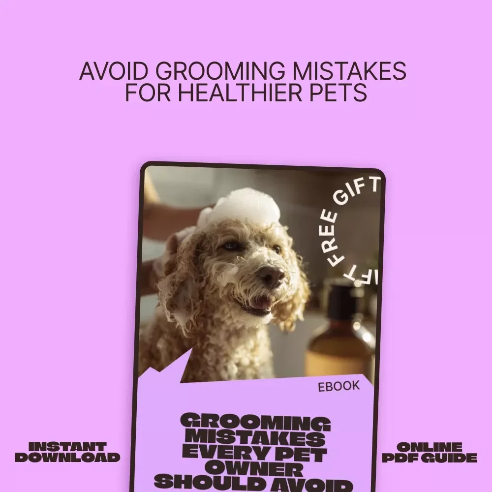 Grooming Mistakes Every Pet Owner Should Avoid | Essential eBook Guide to Grooming Mistakes to Avoid for Healthier, Happier Pets