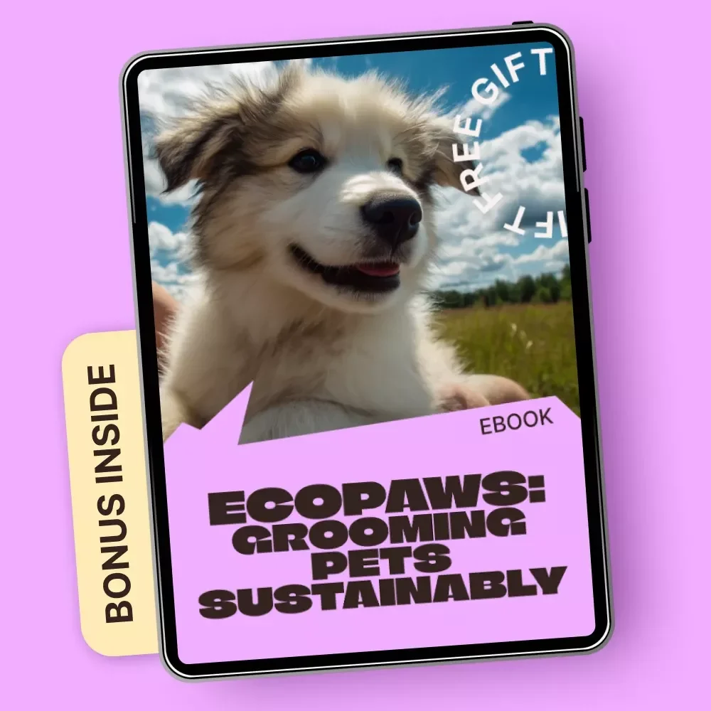 EcoPaws: Grooming Pets Sustainably – An Eco-Friendly eBook Guide to Green Grooming for Pets, Natural Products, Smart Routines, and Sustainable Pet Care
