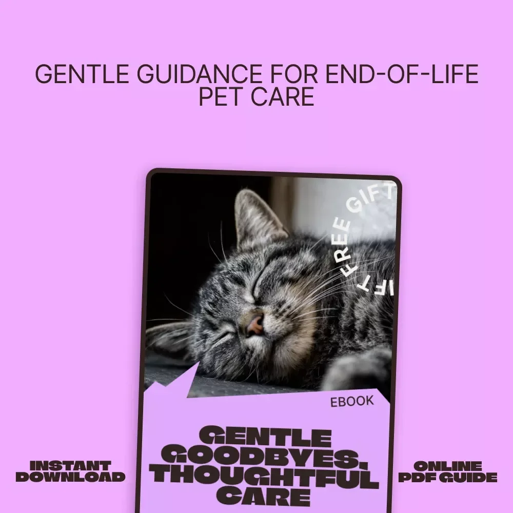 Gentle Goodbyes, Thoughtful Care – An End of Life Pet Care Planning eBook for Loving, Informed Decisions