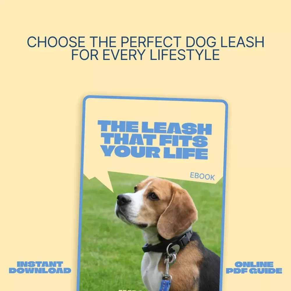 The Leash That Fits Your Life – A Practical Ebook Guide on how to choose a pet leash for Every Dog, Lifestyle & Walking Style