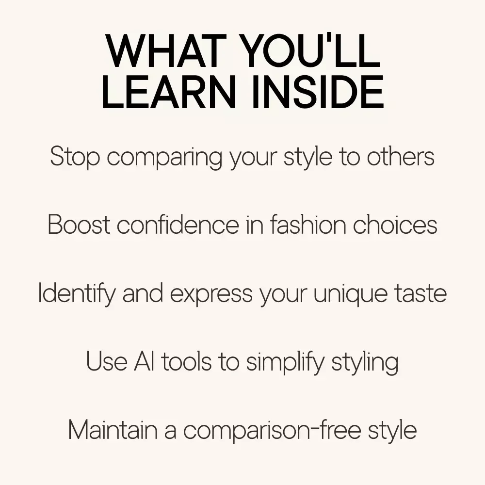 Style Without Comparison: A Digital Download Guide to Reclaim Your Personal Style, Boost Style Confidence, and Reduce Style Comparison Using AI Tools