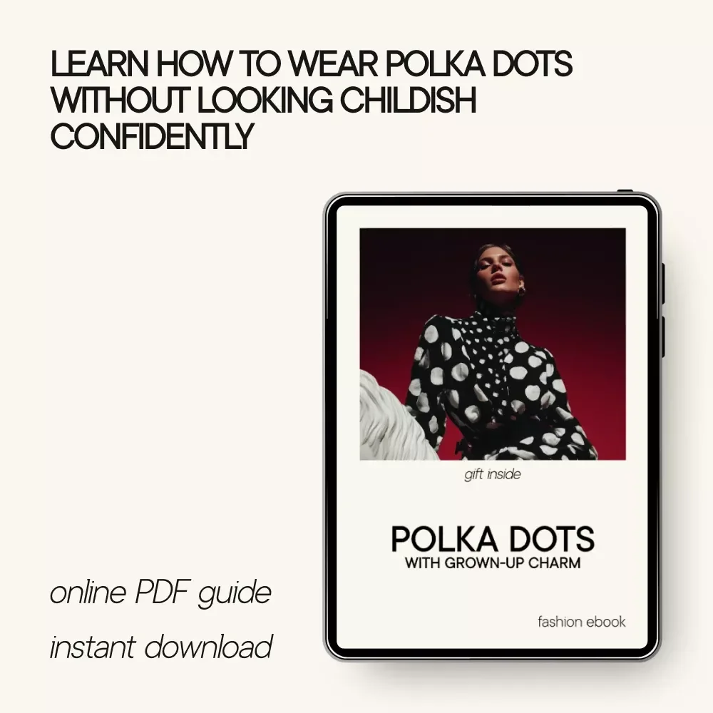 Polka Dots with Grown-Up Charm – A Style Guide for Women on How to Wear Polka Dots Without Looking Childish