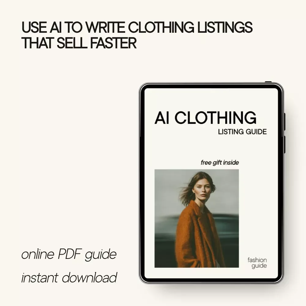AI Clothing Listing Guide – AI That Helps You Write a Listing to Sell Your Old Clothes, Resell Faster on Etsy, Poshmark, Depop & More