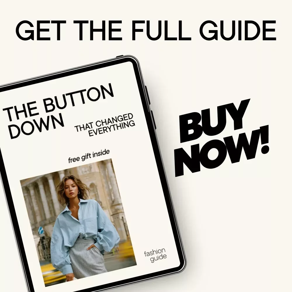 The Button Down That Changed Everything | Digital Style Guide for Effortless Outfits, Everyday Styling Tricks & Modern Wardrobe Confidence