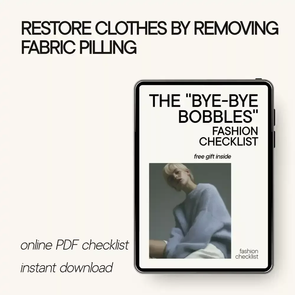 The “Bye-Bye Bobbles” Fashion Checklist – How to Remove Pilling From Fabric & Make Your Clothes Look New Again | Digital Download