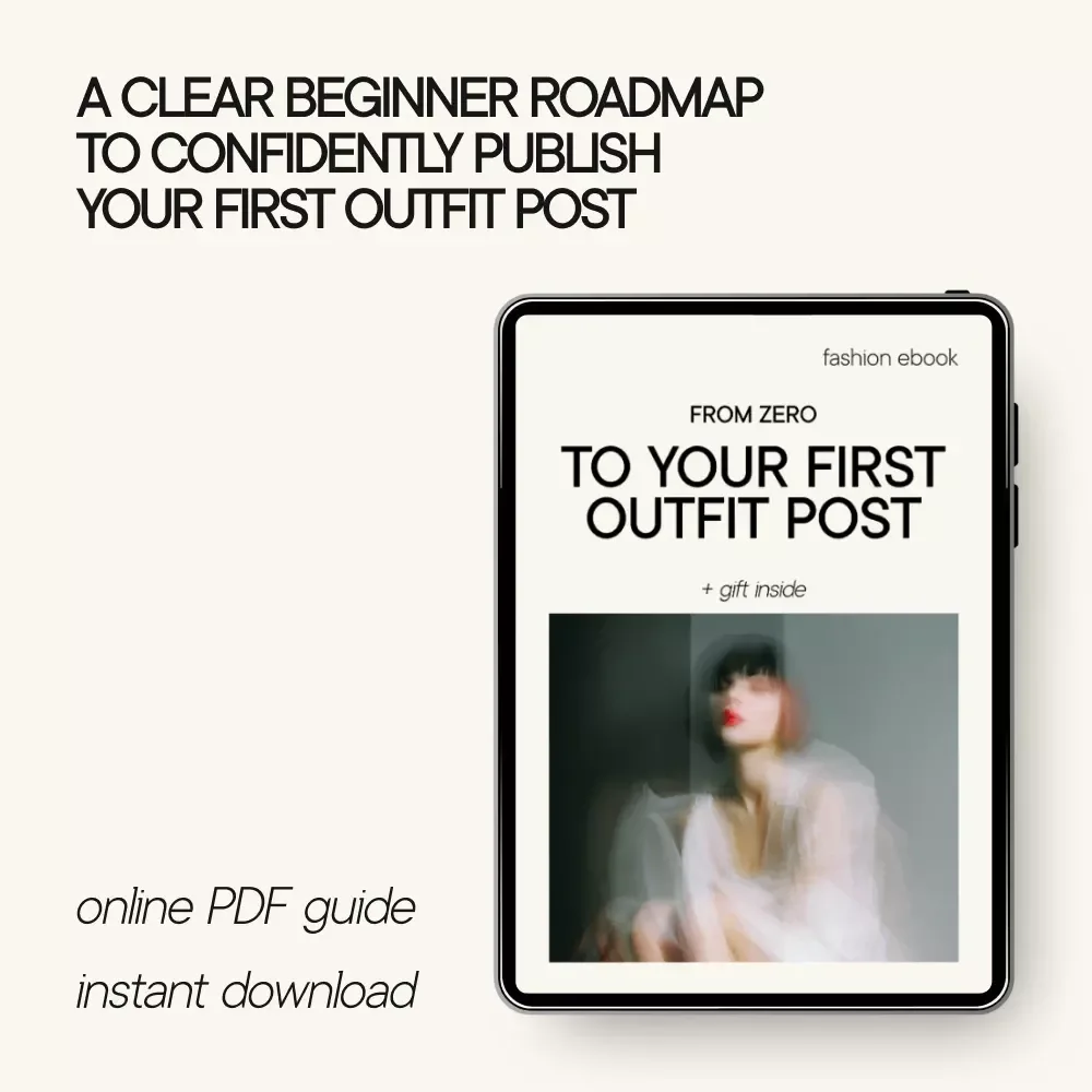 From Zero to Your First Outfit Post – Beginner Fashion Blogging eBook | Step-by-Step Style Content Guide with fashion blogger tips for beginners