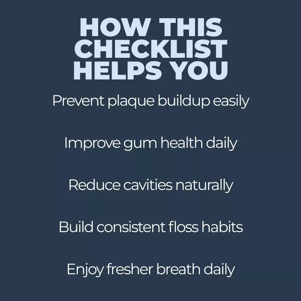 How Flossing Improves Your Teeth and Gums – Daily Dental Care Checklist for Better Oral Hygiene, Easy Routine, and Proven flossing benefits