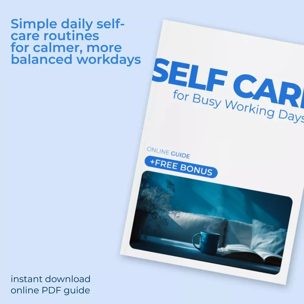 Self Care for Busy Working Days – A Practical Guide to Daily Balance, Mindful Routines & Simple Self Care for Busy Working Days
