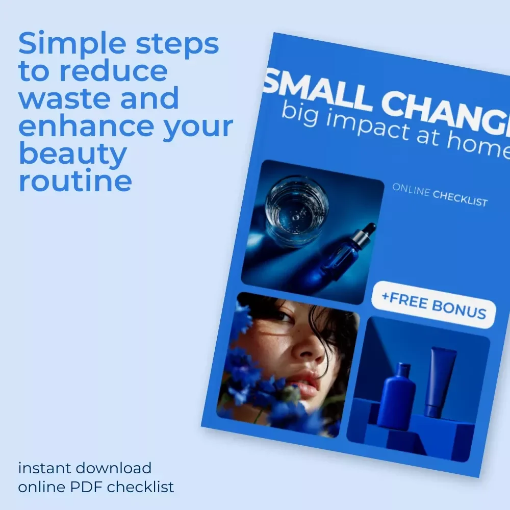 Small Changes Big Impact at Home: Sustainable Beauty Habits Checklist for Eco-Friendly Routines