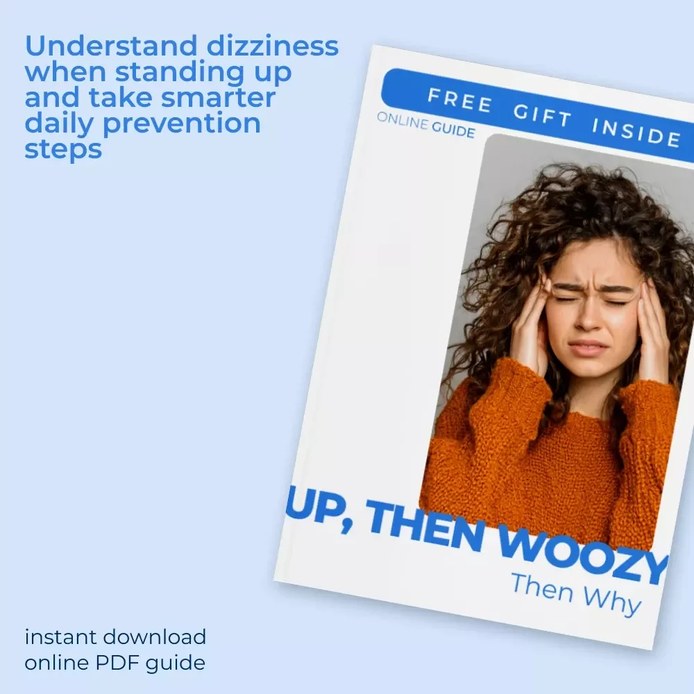 Up, Then Woozy, Then Why – A Practical Guide to Understanding Dizziness When Standing Up