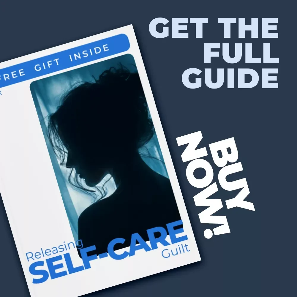 Releasing Self-Care Guilt – A Practical Ebook for Shifting Your Self Care Guilt Mindset and Rest Without Shame