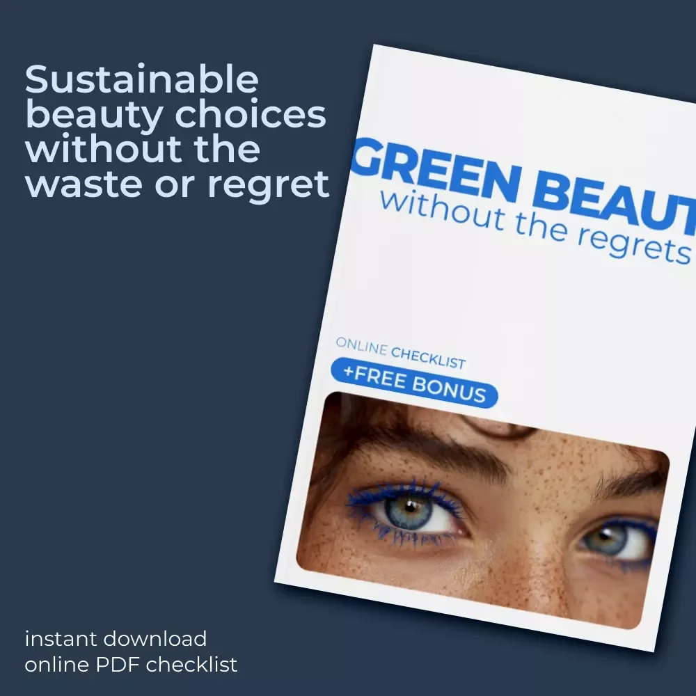 Green Beauty Without the Regrets: A Sustainable Beauty Mistakes Checklist