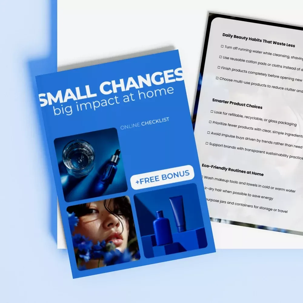 Small Changes Big Impact at Home: Sustainable Beauty Habits Checklist for Eco-Friendly Routines