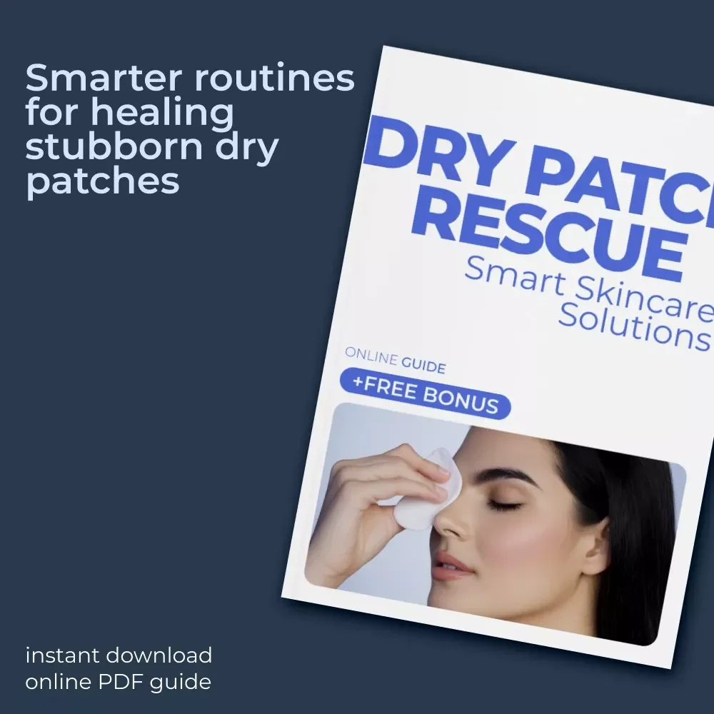 Dry Patch Rescue: Smart Skincare Solutions – Digital Guide | Skin Choice Guide for Dry Patches & Personalized Routine Planner
