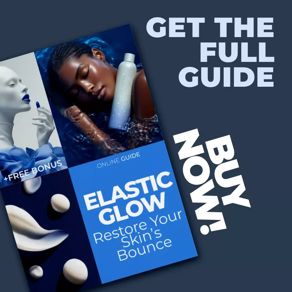 Elastic Glow: Restore Your Skin’s Bounce – The Ultimate Anti-Aging Routine for Skin Elasticity