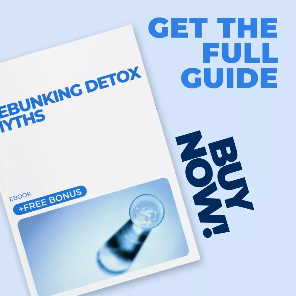 Debunking Detox Myths: Your Ultimate Guide to Safe, Effective Detoxification