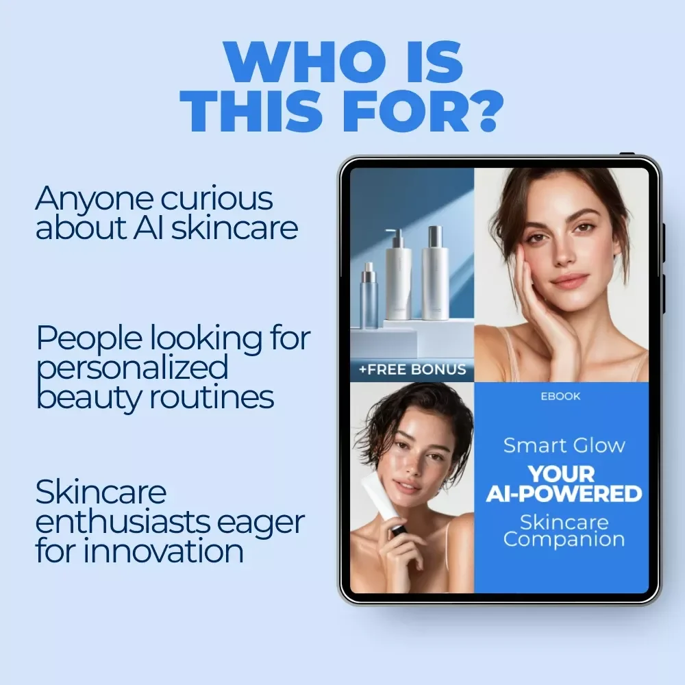 Smart Glow: Your AI-Powered Skincare Companion - Digital Guide to Personalized AI Skincare Product Recommendations