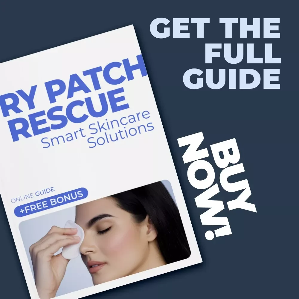 Dry Patch Rescue: Smart Skincare Solutions – Digital Guide | Skin Choice Guide for Dry Patches & Personalized Routine Planner