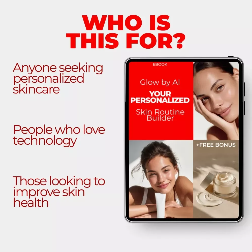 Glow by AI: Your Personalized Skin Routine Builder – Tailored Skin Care eBook with AI-Powered Routine Builder for Every Skin Type
