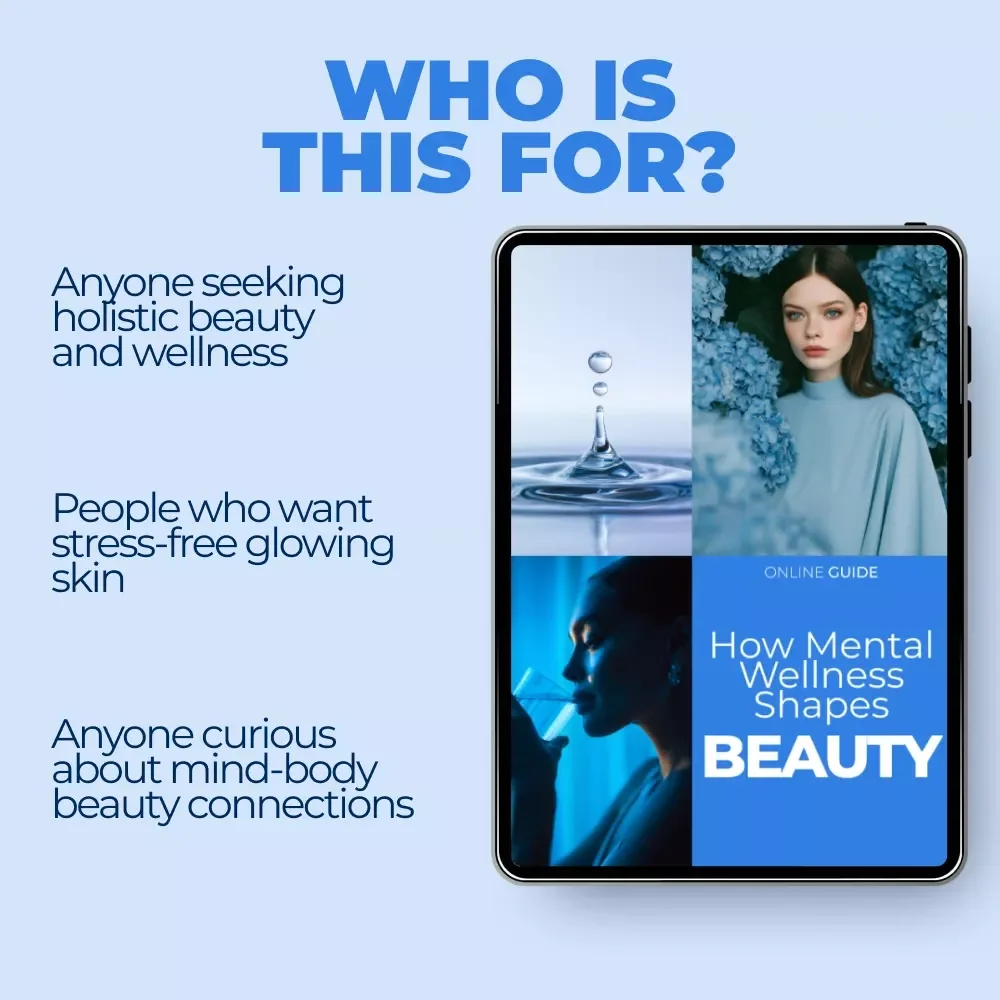 How Mental Wellness Shapes Beauty – A Holistic Guide to the Mental Wellness Impact on Beauty, Inner Glow, Mindfulness, and Radiant Self-Care