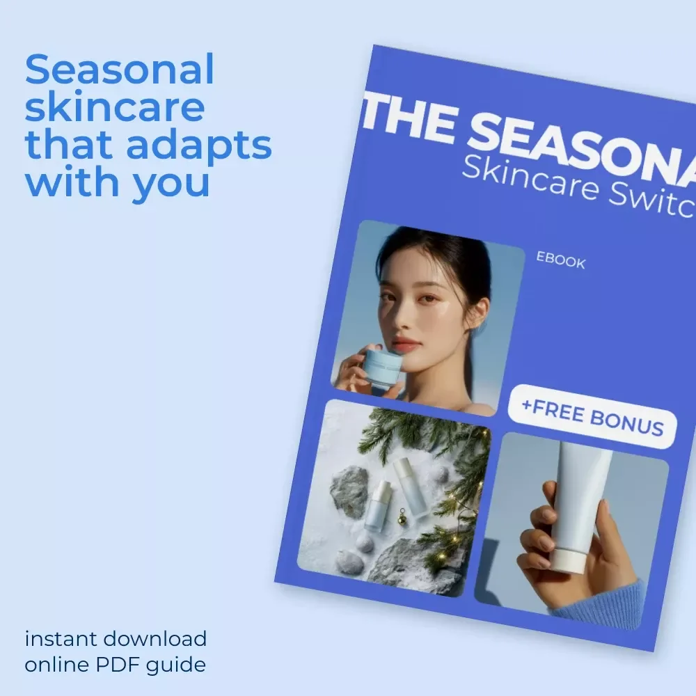 The Seasonal Skincare Switch – Smart Guide to Choosing Skin Products for Winter vs Summer | Seasonal Routine eBook