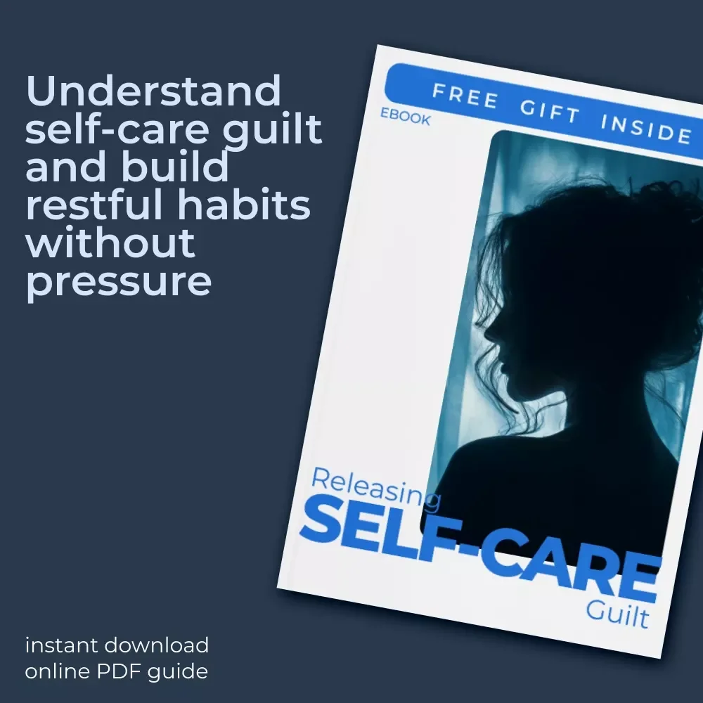 Releasing Self-Care Guilt – A Practical Ebook for Shifting Your Self Care Guilt Mindset and Rest Without Shame