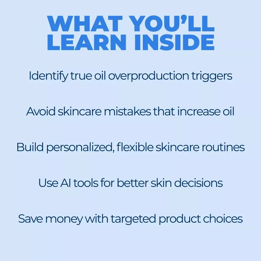 Understanding Oil Overproduction – Skincare Guide Explaining oil overproduction reasons, Hormones, Lifestyle Triggers & Smart AI Solutions