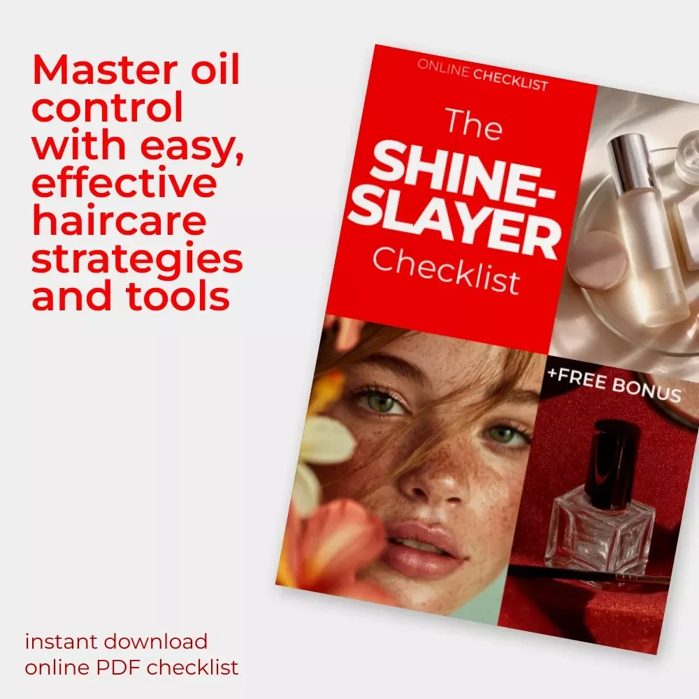 The Shine-Slayer Checklist: The Ultimate Guide to an Oil-Control Haircare Routine