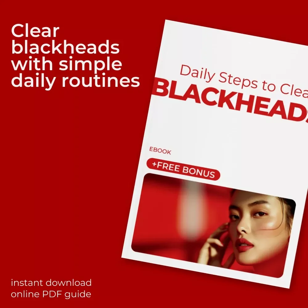 Daily Steps to Clear Blackheads – Practical Ebook Guide for a Skincare Routine for Blackheads | Simple Daily & Weekly Care Plan