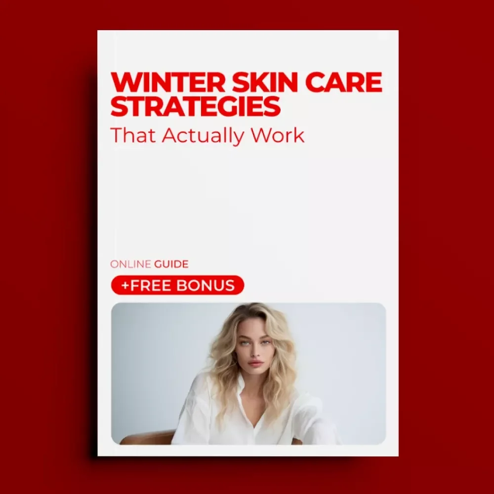Winter Skin Care Strategies That Actually Work: Essential Winter Skin Care Guide & Checklist