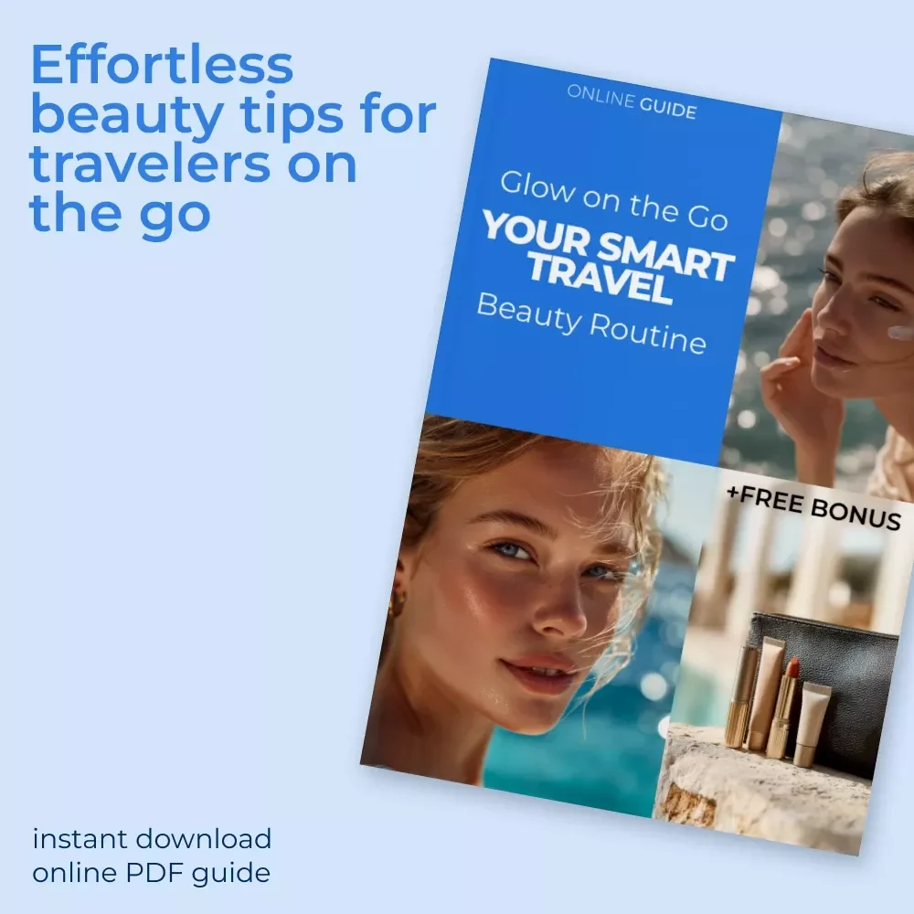 Glow on the Go: Your Smart Travel Beauty Routine - Skincare, Makeup, Hair & Body Care Tips for Effortless Travel