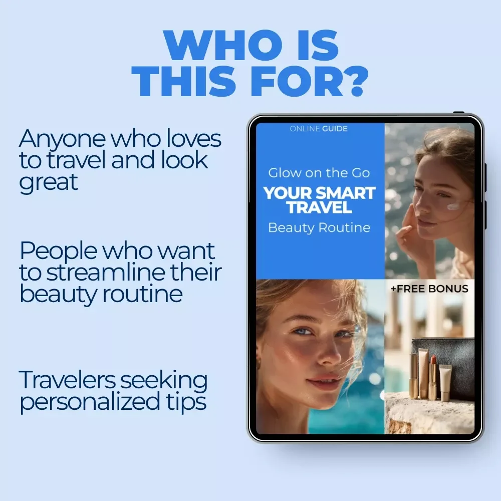 Glow on the Go: Your Smart Travel Beauty Routine - Skincare, Makeup, Hair & Body Care Tips for Effortless Travel