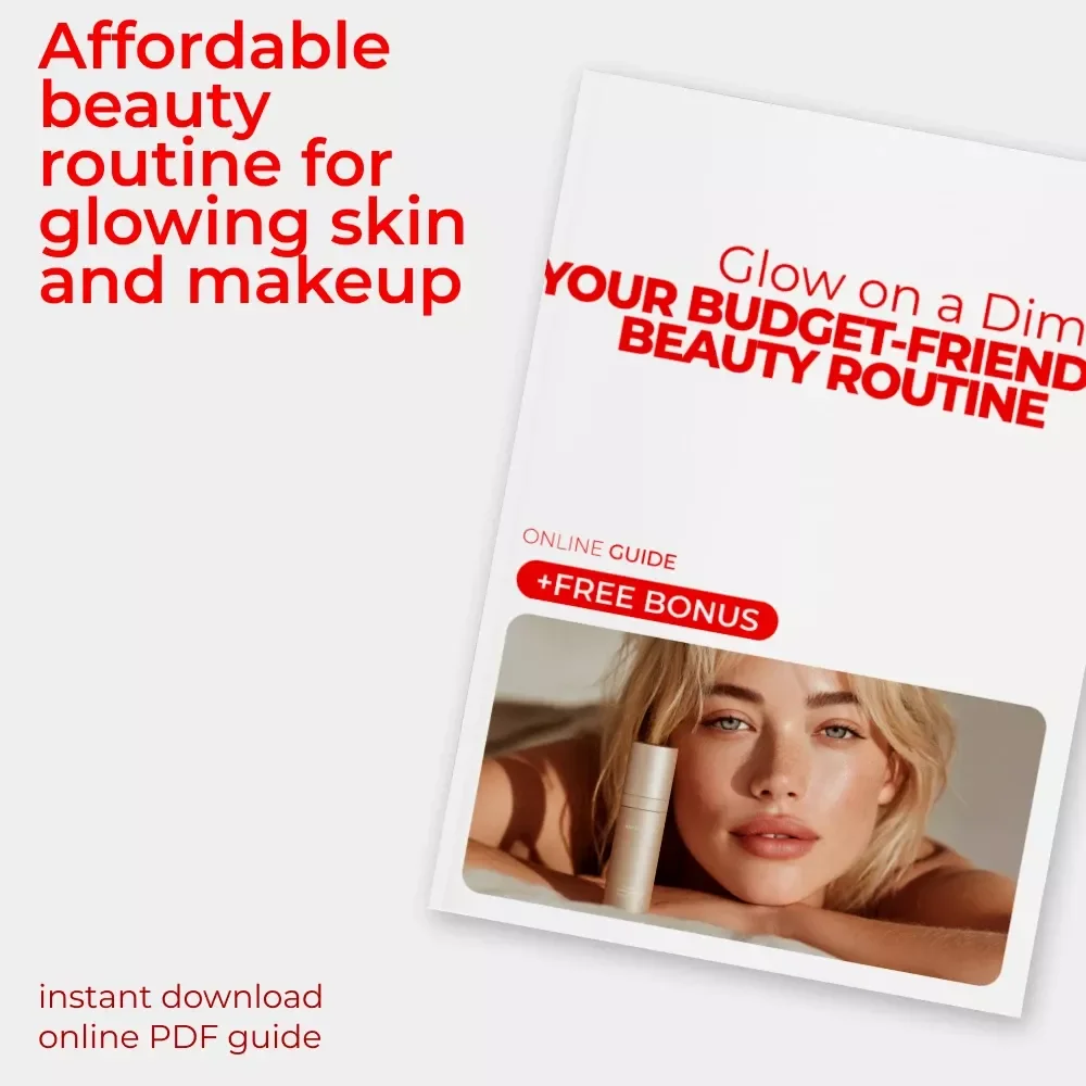 Glow on a Dime: Your Budget-Friendly Beauty Routine eBook & Guide for Glowing Skin and Flawless Makeup