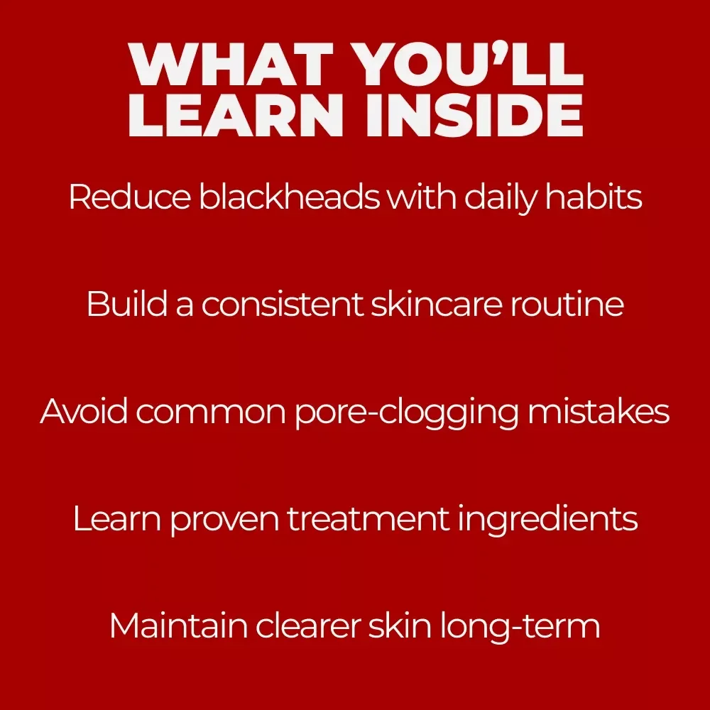 Daily Steps to Clear Blackheads – Practical Ebook Guide for a Skincare Routine for Blackheads | Simple Daily & Weekly Care Plan