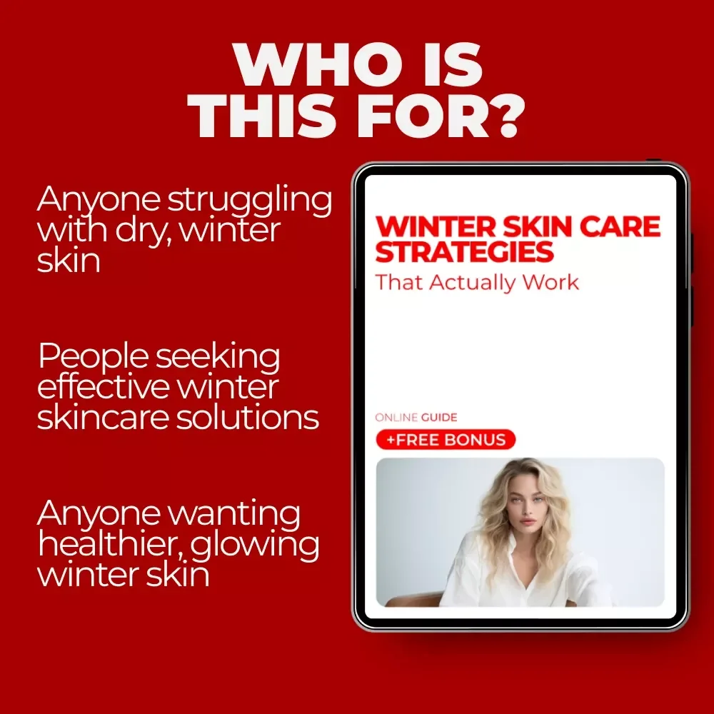 Winter Skin Care Strategies That Actually Work: Essential Winter Skin Care Guide & Checklist