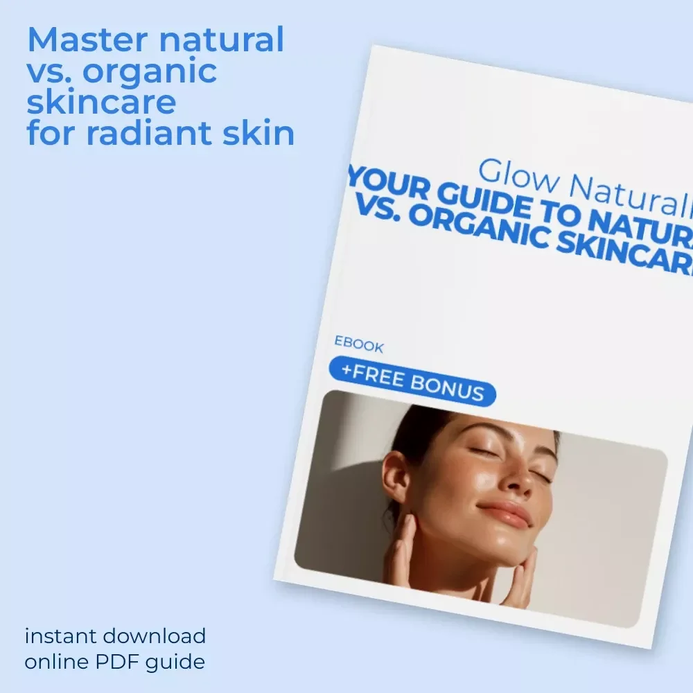 Glow Naturally: Your Guide to Natural vs. Organic Skincare – Digital eBook for Glowing Skin with AI & Ingredient Insights